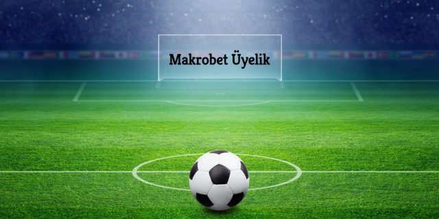 makrobet-uyelik